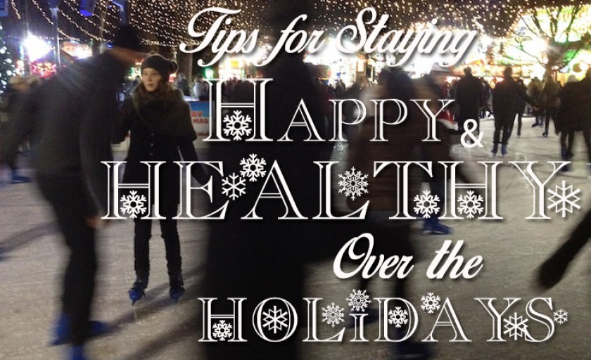 8 Tips For Staying Healthy Over the Holidays